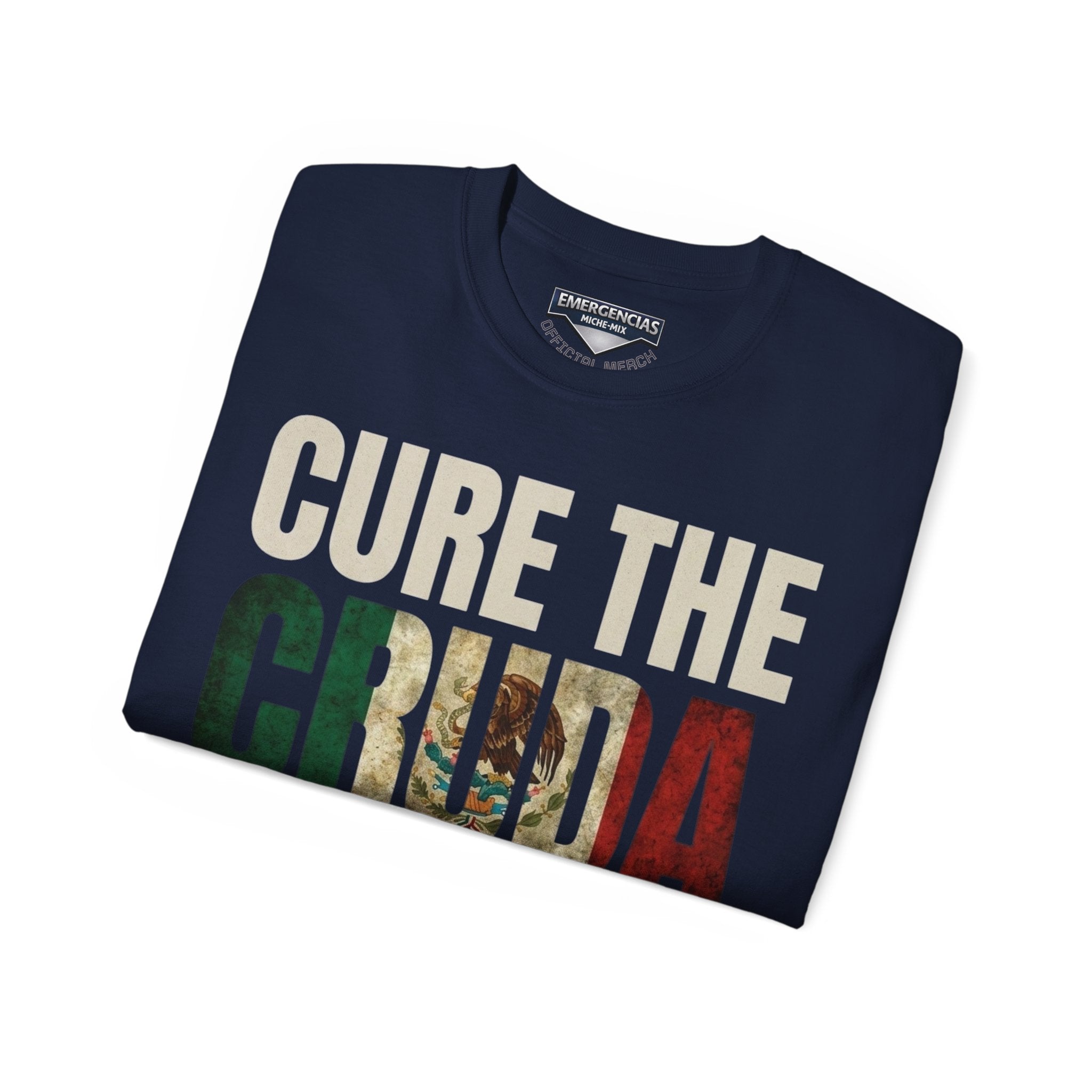 Cure The Cruda Tee — Mexican Flag Text Graphic T-Shirt FOR  MEN