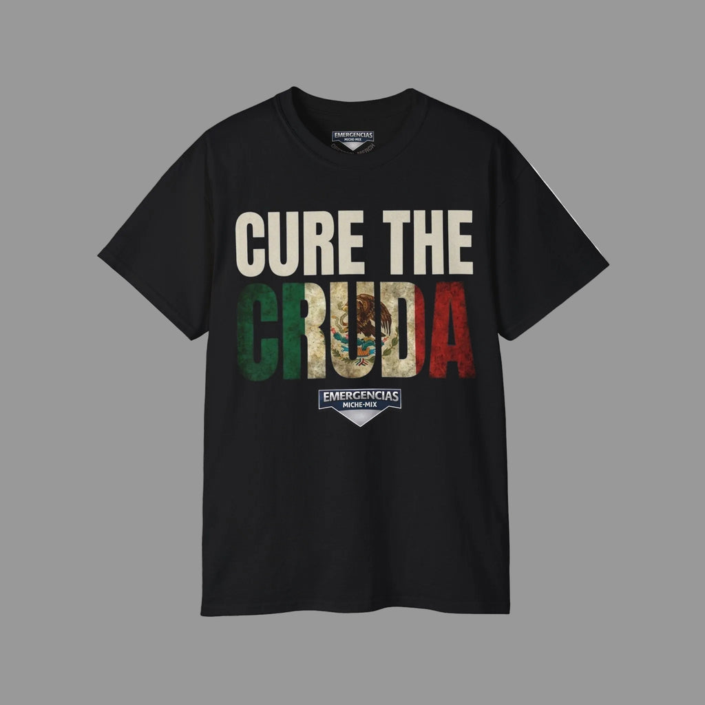 Cure The Cruda Tee — Mexican Flag Text Graphic T-Shirt FOR  MEN