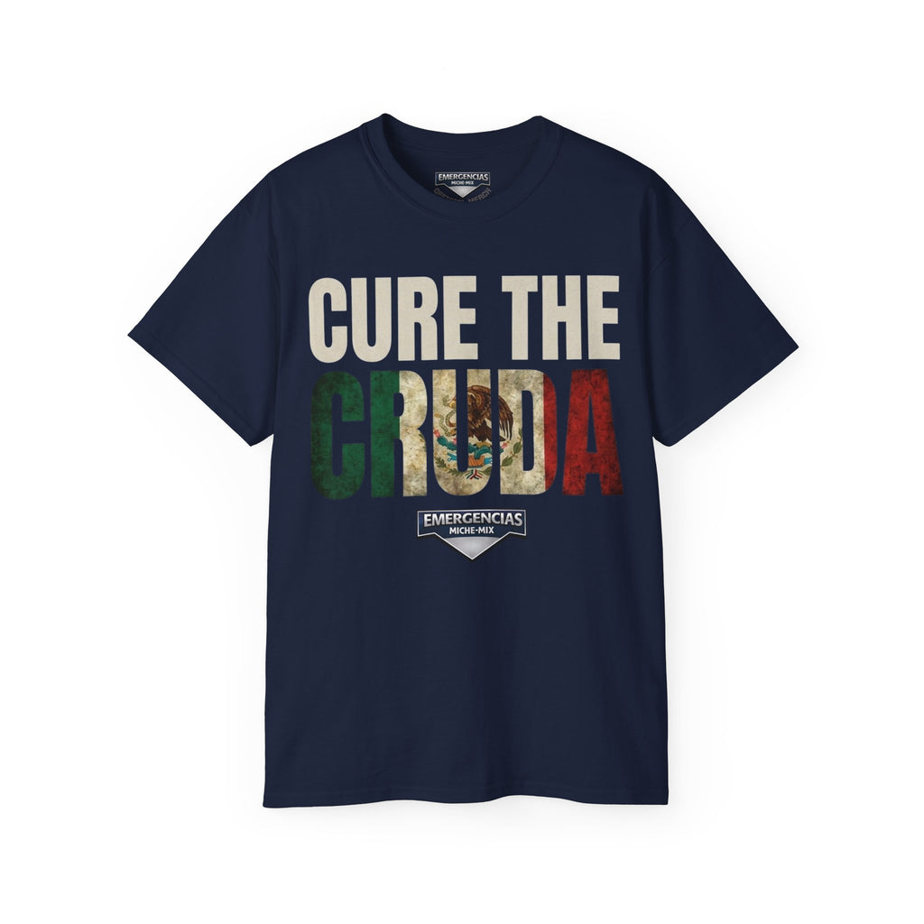 Cure The Cruda Tee — Mexican Flag Text Graphic T-Shirt FOR  MEN
